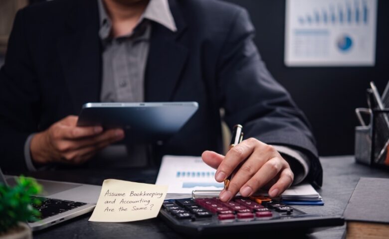 Assume Bookkeeping and Accounting Are the Same Think Again